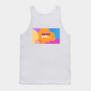 Enjoy Life Tank Top